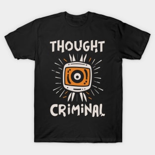 Thought Criminal- Orwellian Dystopian Nightmare T-Shirt